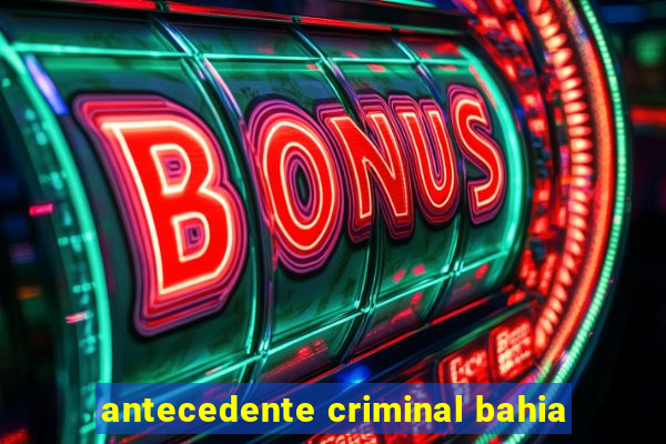 antecedente criminal bahia